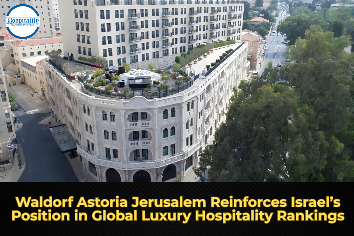 Waldorf Astoria Jerusalem Reinforces Israel’s Position in Global Luxury Hospitality Rankings