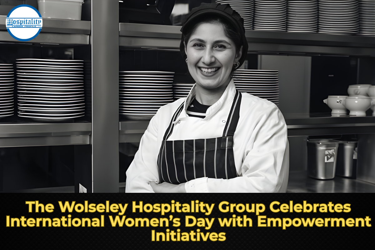 The Wolseley Hospitality Group Celebrates International Women’s Day with Empowerment Initiatives