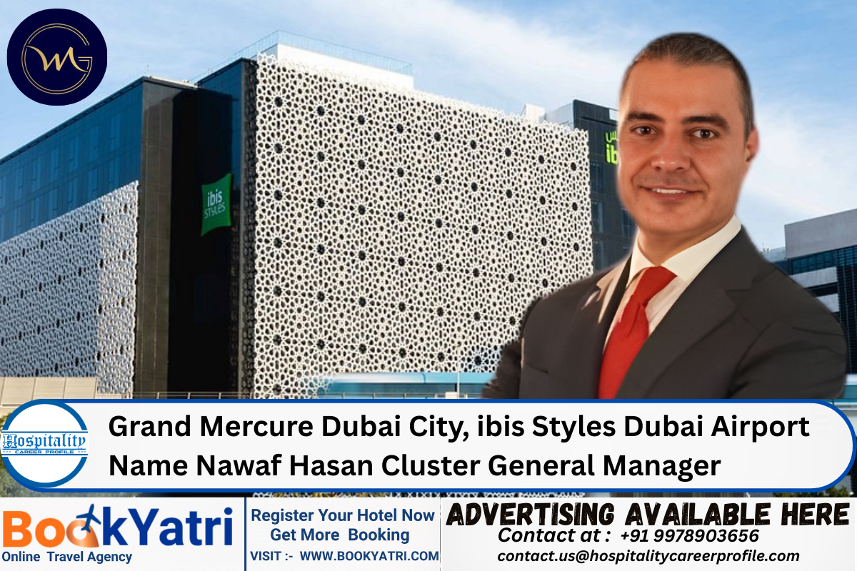 Grand Mercure Dubai City, ibis Styles Dubai Airport Name Nawaf Hasan Cluster General Manager