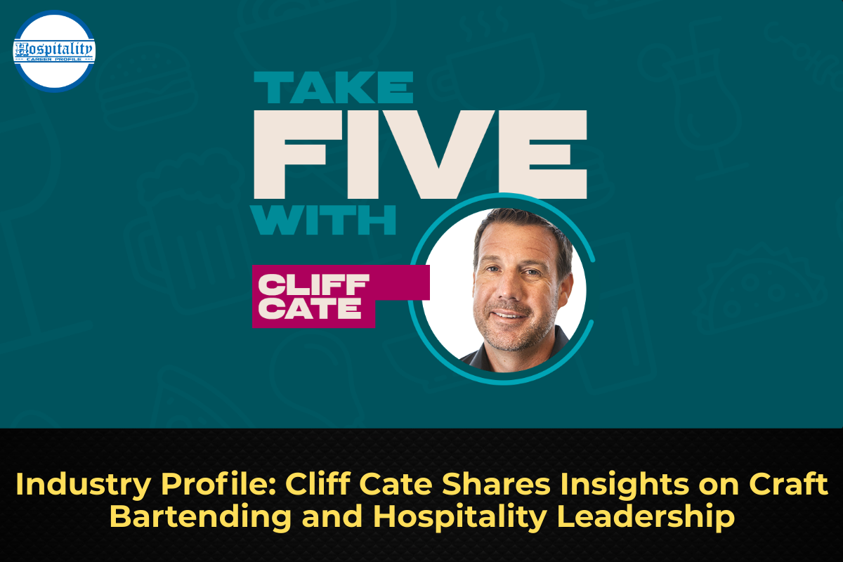 Industry Profile: Cliff Cate Shares Insights on Craft Bartending and Hospitality Leadership