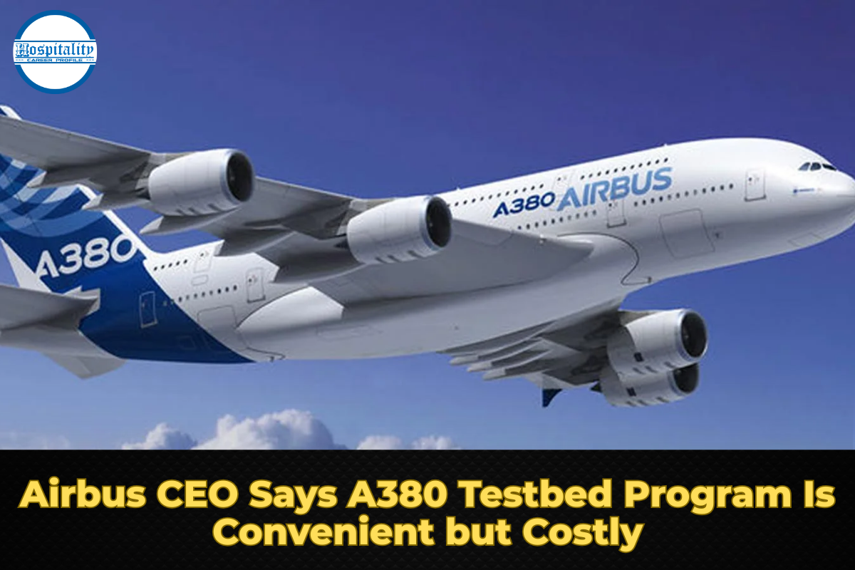 Airbus CEO Says A380 Testbed Program Is Convenient but Costly