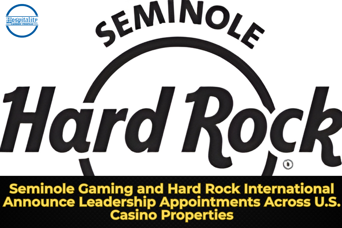Seminole Gaming and Hard Rock International Announce Leadership Appointments Across U.S. Casino Properties
