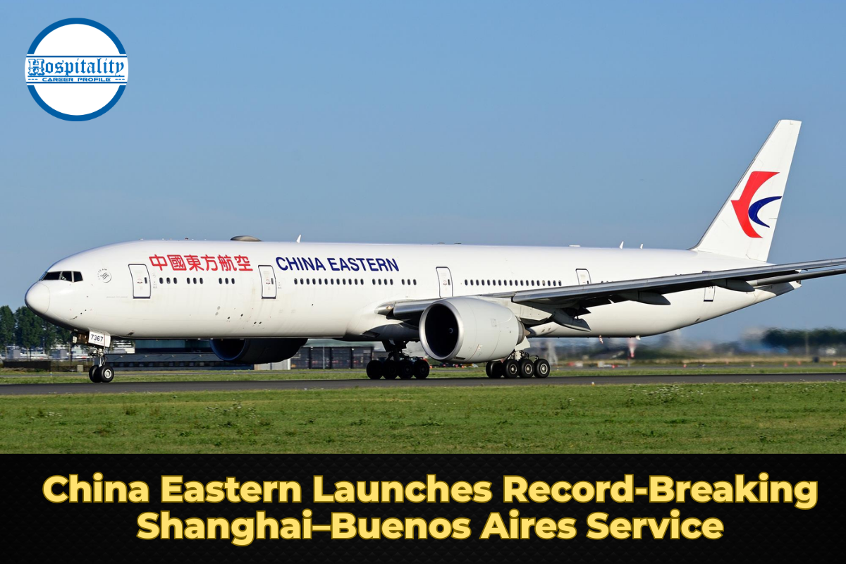 China Eastern Launches Record-Breaking Shanghai–Buenos Aires Service