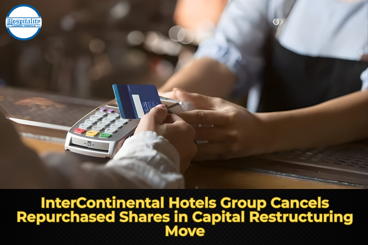 InterContinental Hotels Group Cancels Repurchased Shares in Capital Restructuring Move