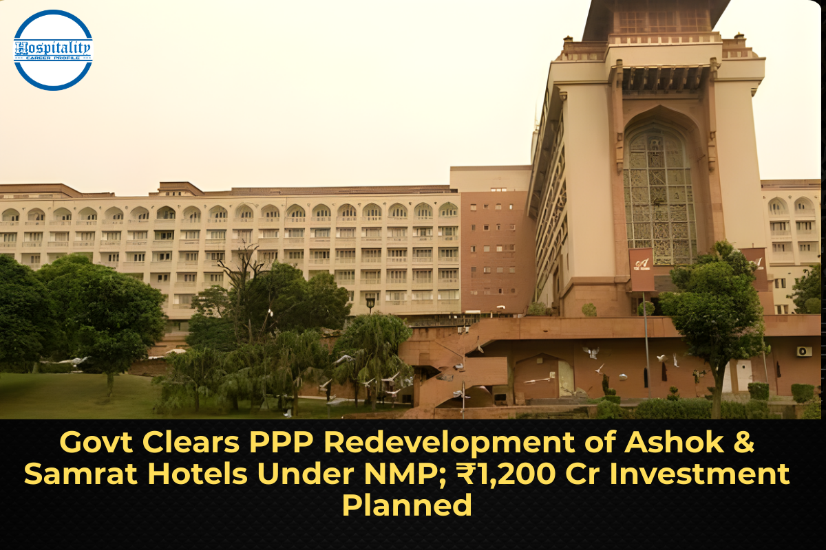 Govt Clears PPP Redevelopment of Ashok & Samrat Hotels Under NMP; ₹1,200 Cr Investment Planned