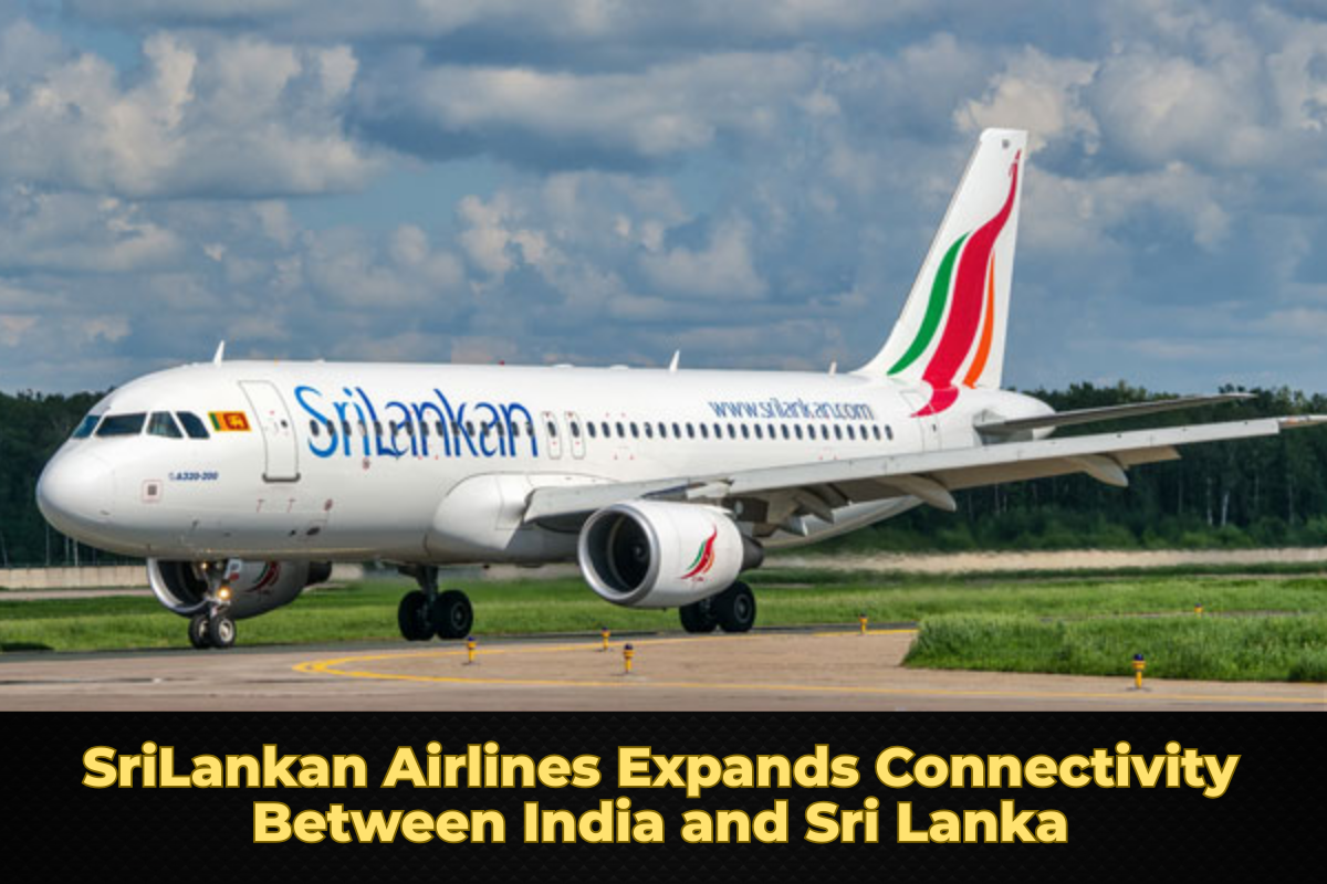 SriLankan Airlines Expands Connectivity Between India and Sri Lanka