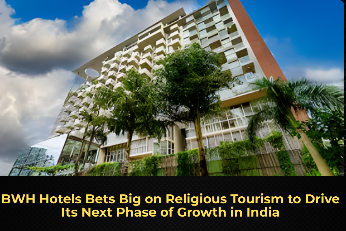 BWH Hotels Bets Big on Religious Tourism to Drive Its Next Phase of Growth in India