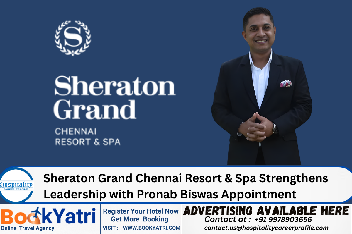Sheraton Grand Chennai Resort & Spa Strengthens Leadership with Pronab Biswas Appointment