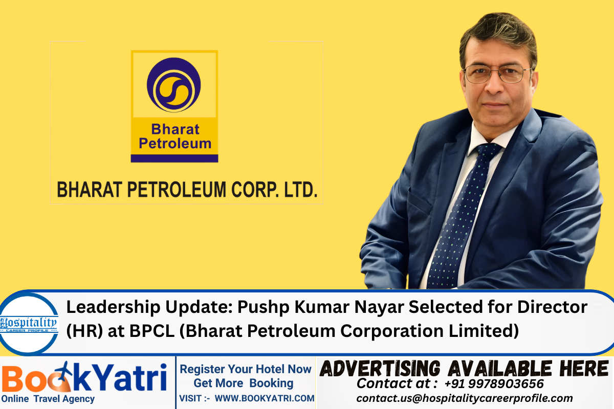 Leadership Update: Pushp Kumar Nayar Selected for Director (HR) at BPCL (Bharat Petroleum Corporation Limited)