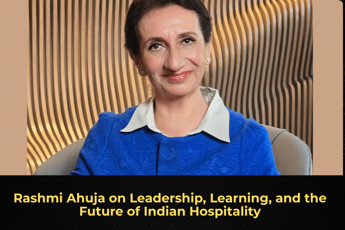 Rashmi Ahuja on Leadership, Learning, and the Future of Indian Hospitality