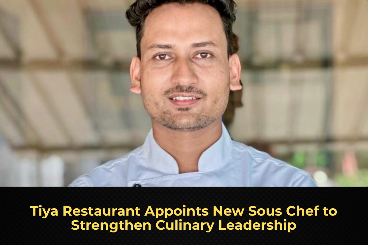 Tiya Restaurant Appoints New Sous Chef to Strengthen Culinary Leadership