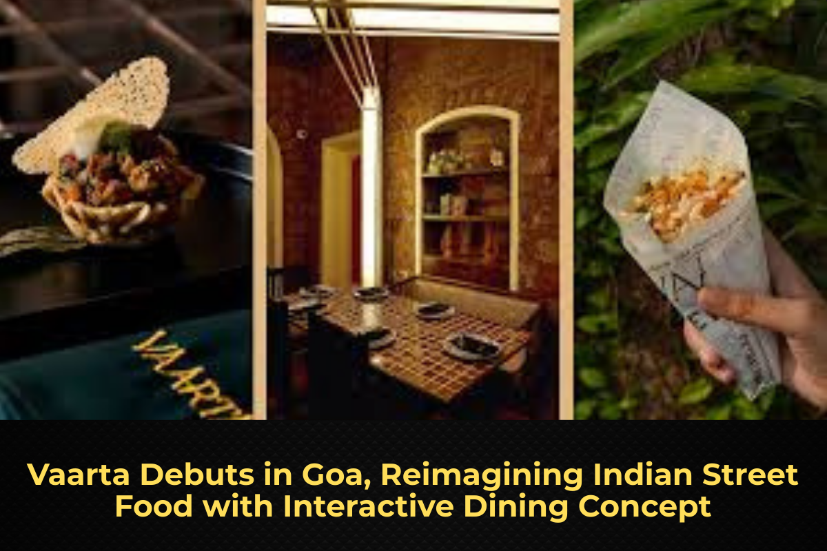 Vaarta Debuts in Goa, Reimagining Indian Street Food with Interactive Dining Concept