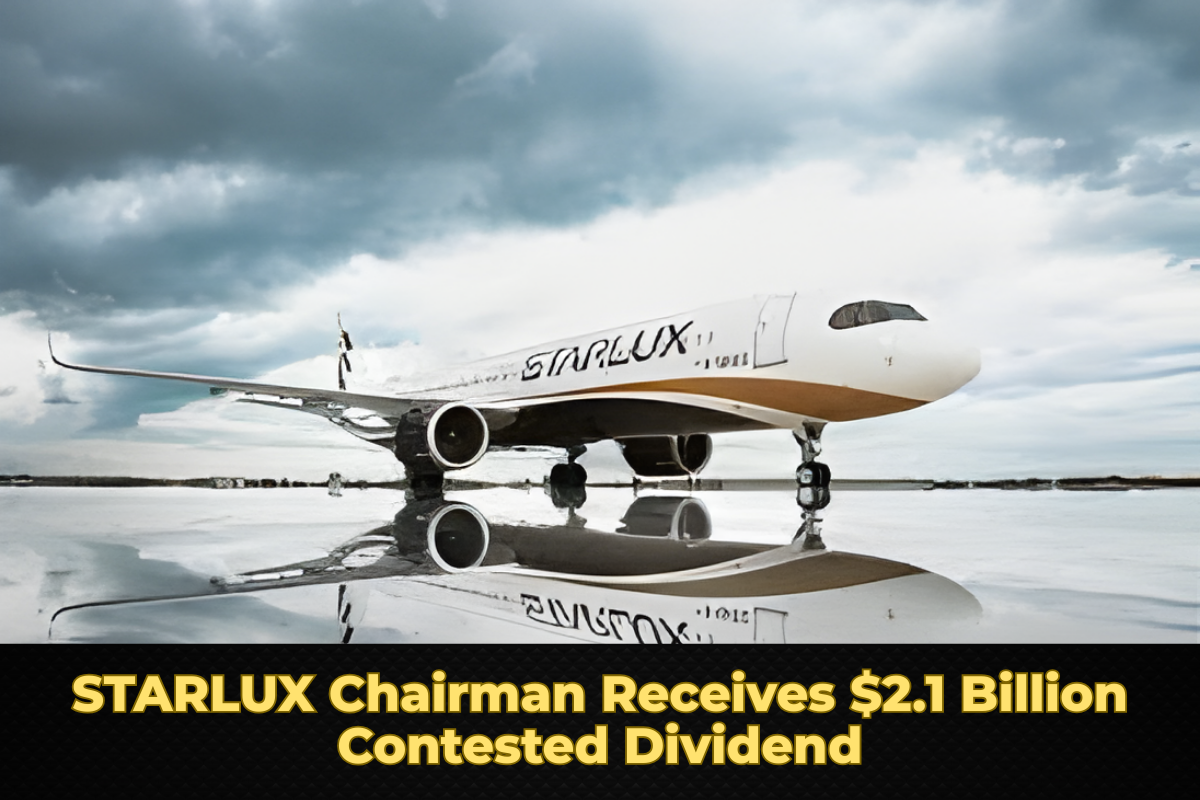 STARLUX Chairman Receives $2.1 Billion Contested Dividend