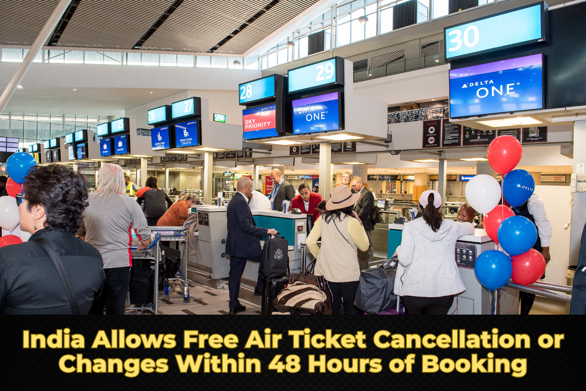 India Allows Free Air Ticket Cancellation or Changes Within 48 Hours of Booking