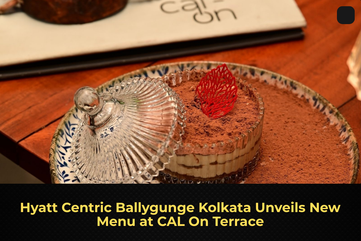 Hyatt Centric Ballygunge Kolkata Unveils New Menu at CAL On Terrace