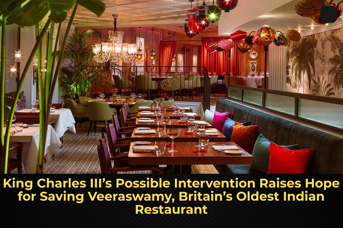 King Charles III’s Possible Intervention Raises Hope for Saving Veeraswamy, Britain’s Oldest Indian Restaurant