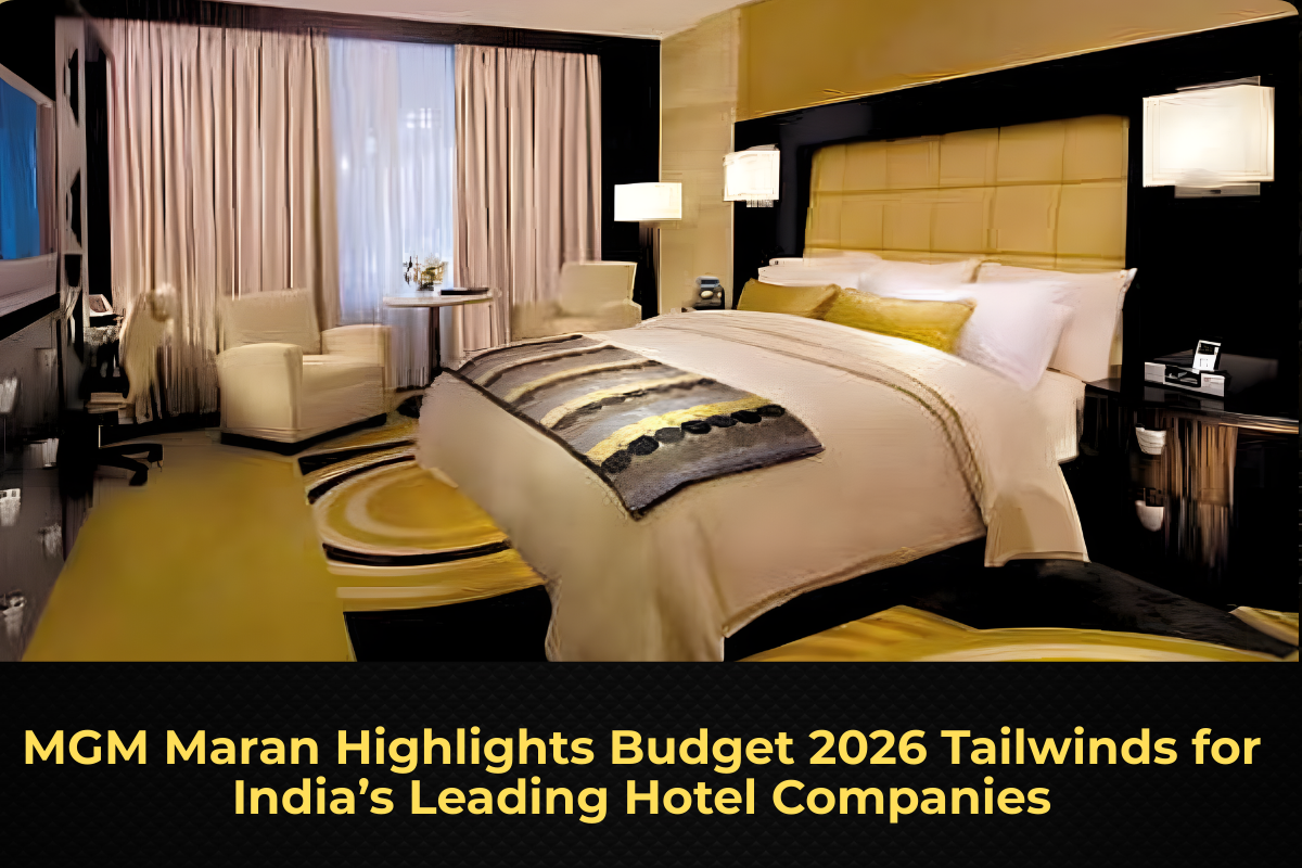 MGM Maran Highlights Budget 2026 Tailwinds for India’s Leading Hotel Companies