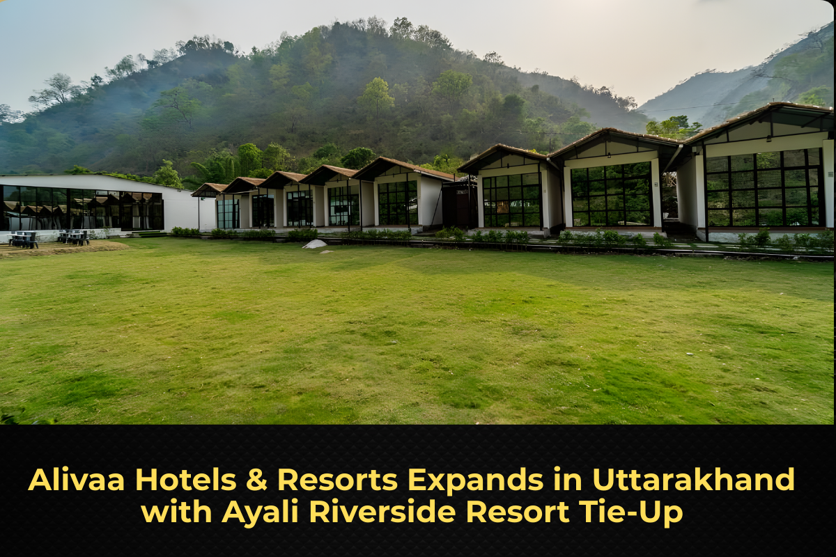 Alivaa Hotels & Resorts Expands in Uttarakhand with Ayali Riverside Resort Tie-Up