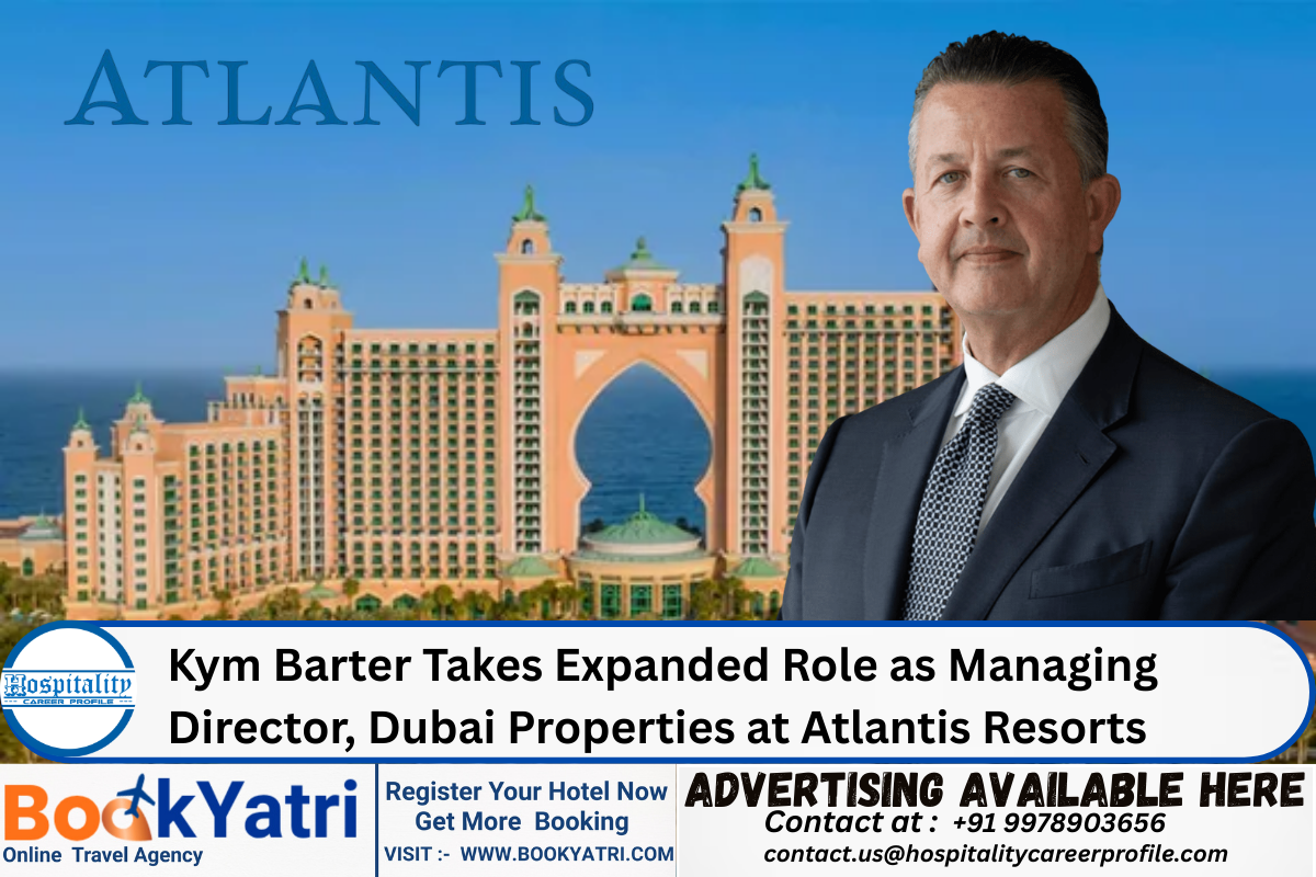 Kym Barter Takes Expanded Role as Managing Director, Dubai Properties at Atlantis Resorts