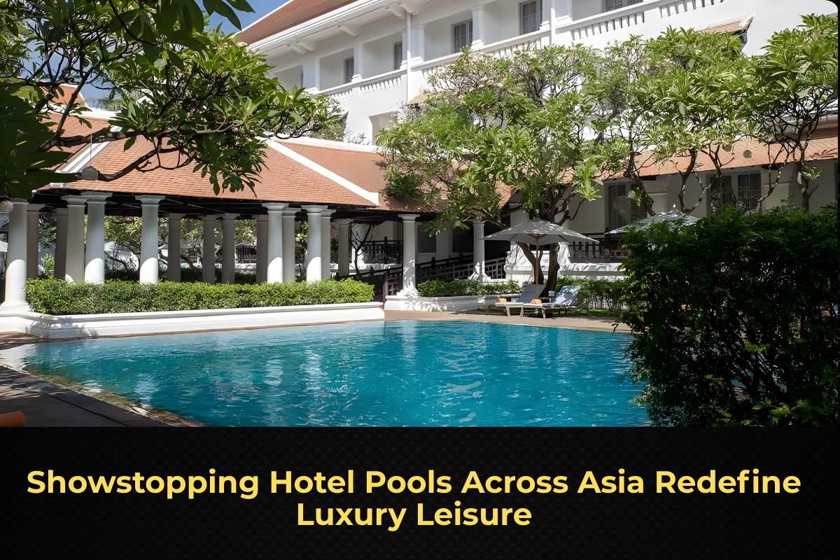 Showstopping Hotel Pools Across Asia Redefine Luxury Leisure