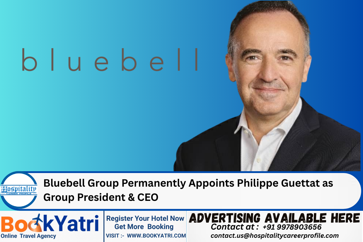 Bluebell Group Permanently Appoints Philippe Guettat as Group President & CEO