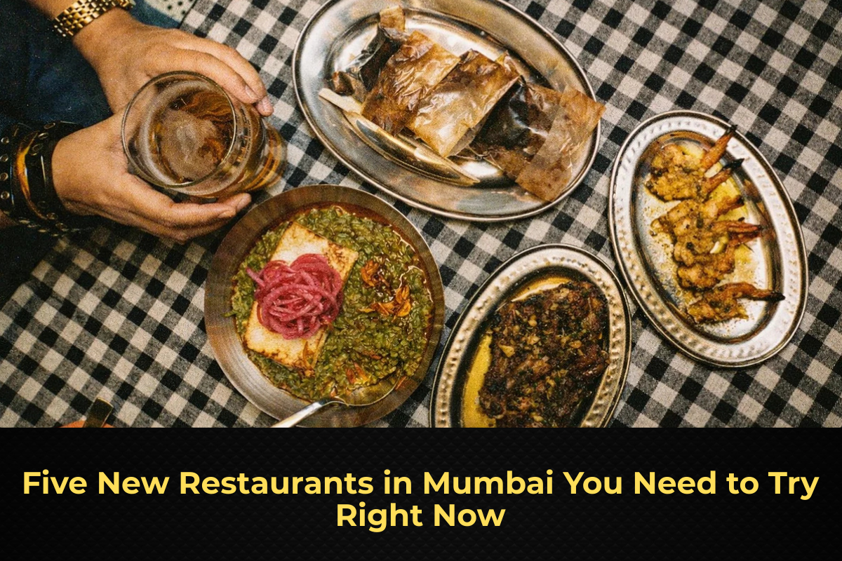 Five New Restaurants in Mumbai You Need to Try Right Now