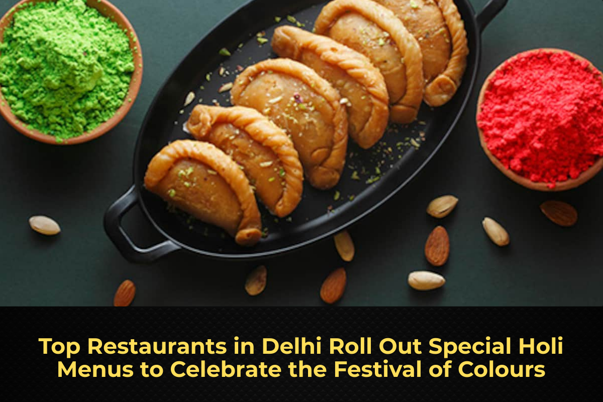 Top Restaurants in Delhi Roll Out Special Holi Menus to Celebrate the Festival of Colours