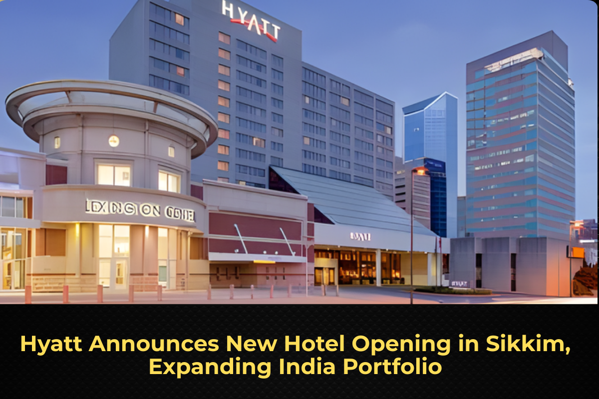 Hyatt Announces New Hotel Opening in Sikkim, Expanding India Portfolio