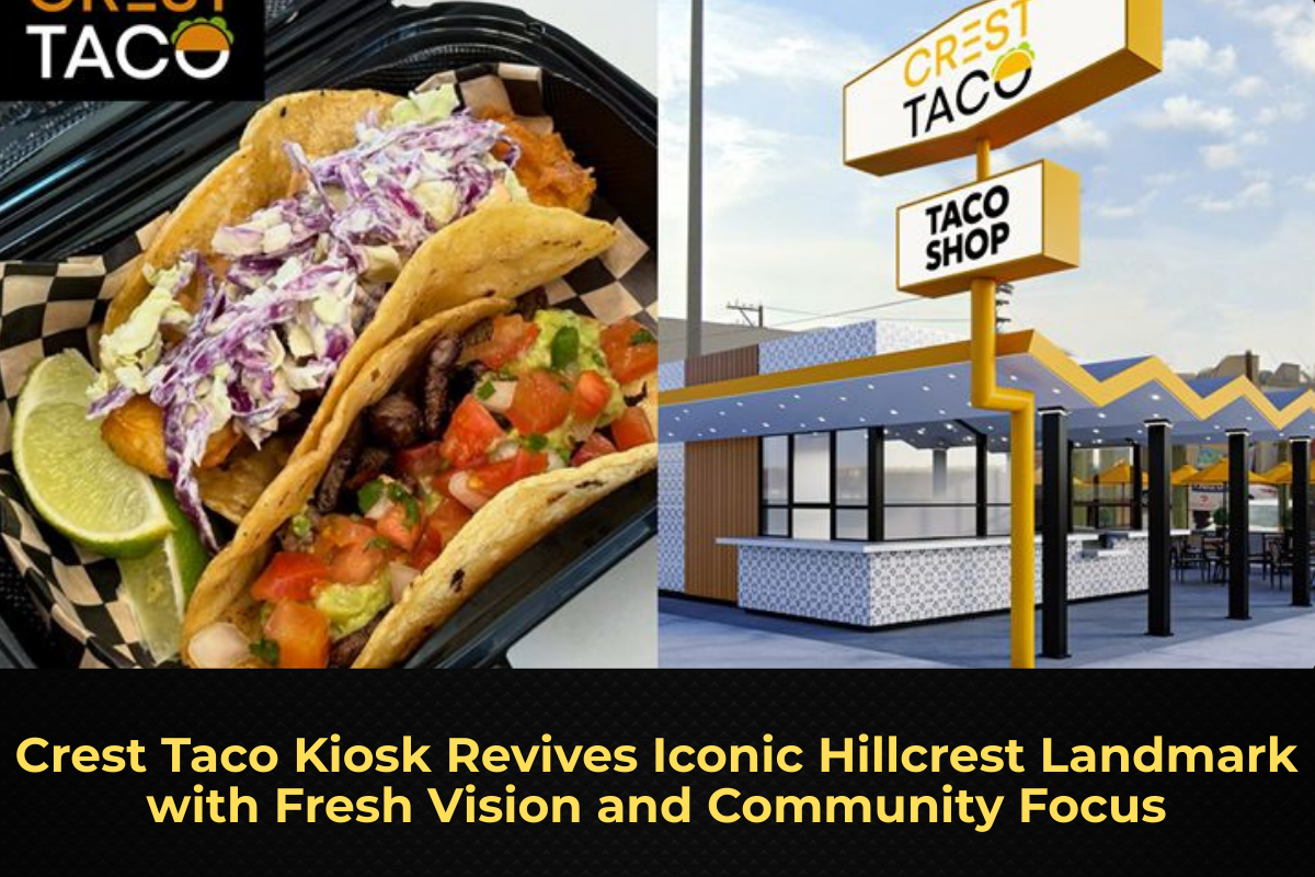 Crest Taco Kiosk Revives Iconic Hillcrest Landmark with Fresh Vision and Community Focus
