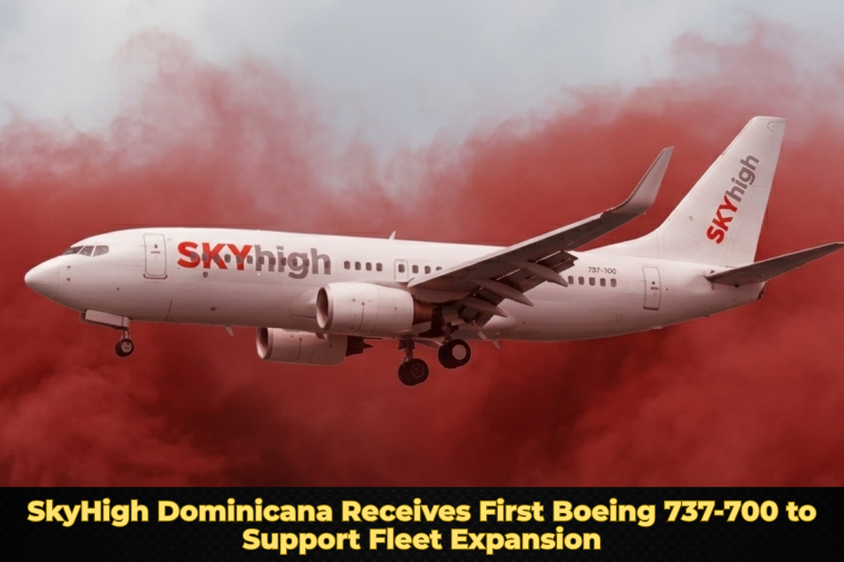 SkyHigh Dominicana Receives First Boeing 737-700 to Support Fleet Expansion