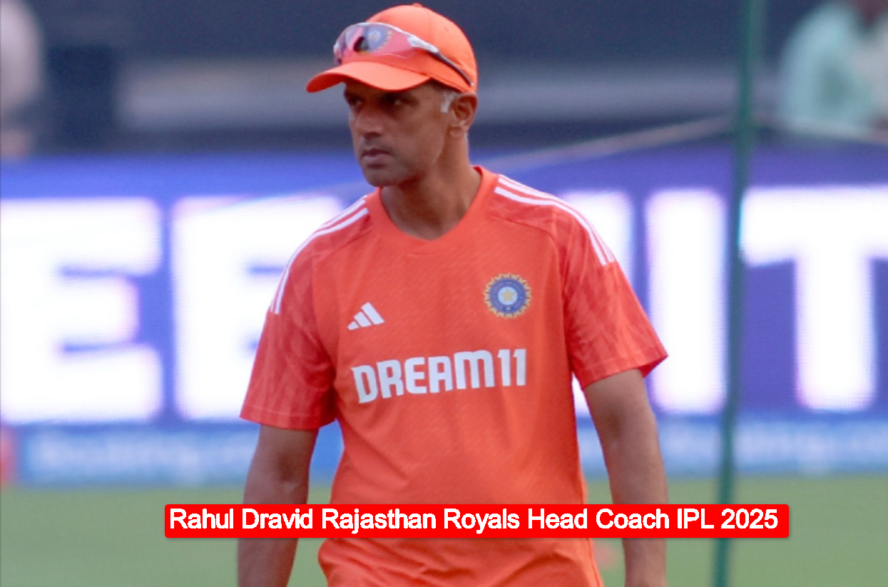 Rahul Dravid as Rajasthan Royals head coach ahead of IPL 2025